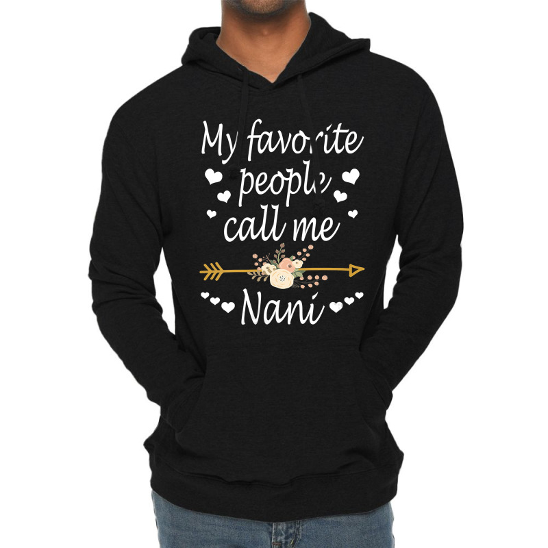 Womens My Favorite People Call Me Nani Mothers Day Gift Vneck Lightweight Hoodie by LoriMccarty89 | Artistshot