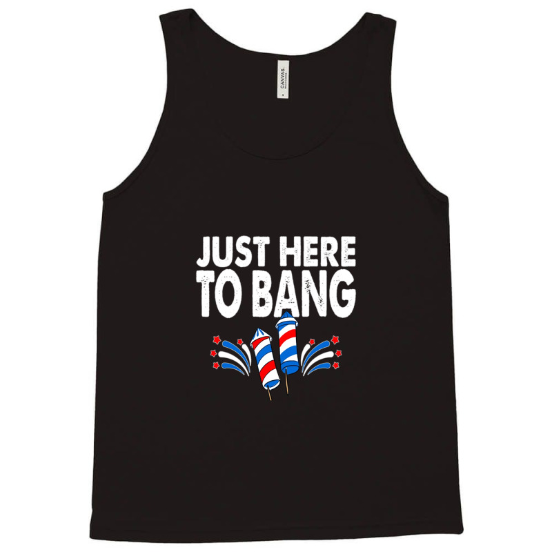 Just Here To Bang 4th Of July Fireworks Tank Top by micjegreray | Artistshot