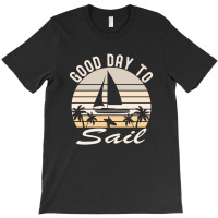 Good Day For Sail Tshirt T-shirt | Artistshot