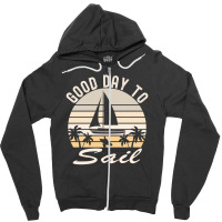 Good Day For Sail Tshirt Zipper Hoodie | Artistshot