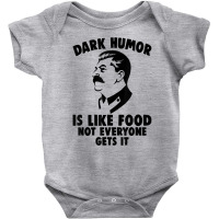 Dark Humor Is Like Food Not Everyone Gets It Stalin T Shirt. T Shirt Baby Bodysuit | Artistshot