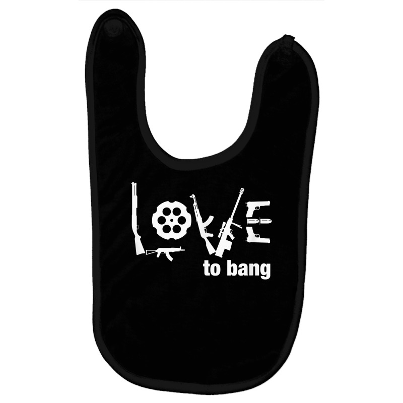 Love To Bang T Shirt Baby Bibs | Artistshot