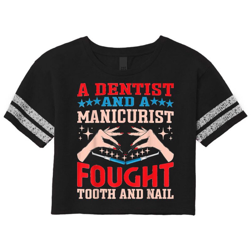 Dentist And A Manicurist Nail Technician Dental Oral Doctor Scorecard Crop Tee by EaglesonBonnie | Artistshot