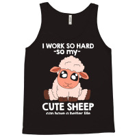 I Work So Hard For My Cute Sheep 153 Tank Top | Artistshot