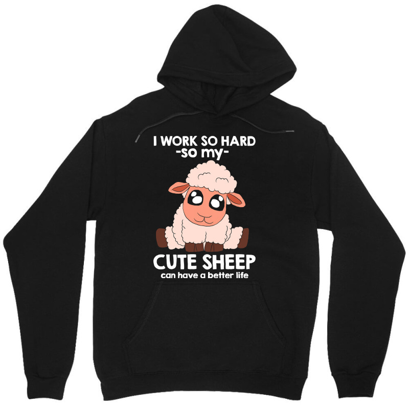 I Work So Hard For My Cute Sheep 153 Unisex Hoodie by peafowl | Artistshot