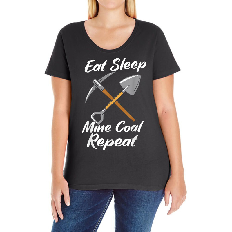 Coal Miner Eat Sleep Mine Coal Repeat T Shirt Ladies Curvy T-Shirt by bendlelobeltzoer | Artistshot