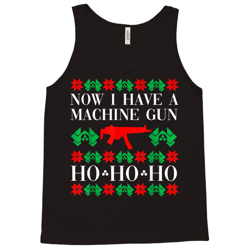 Now I Have A Machine Gun Ho Ho Ho T Shirt Tank Top | Artistshot