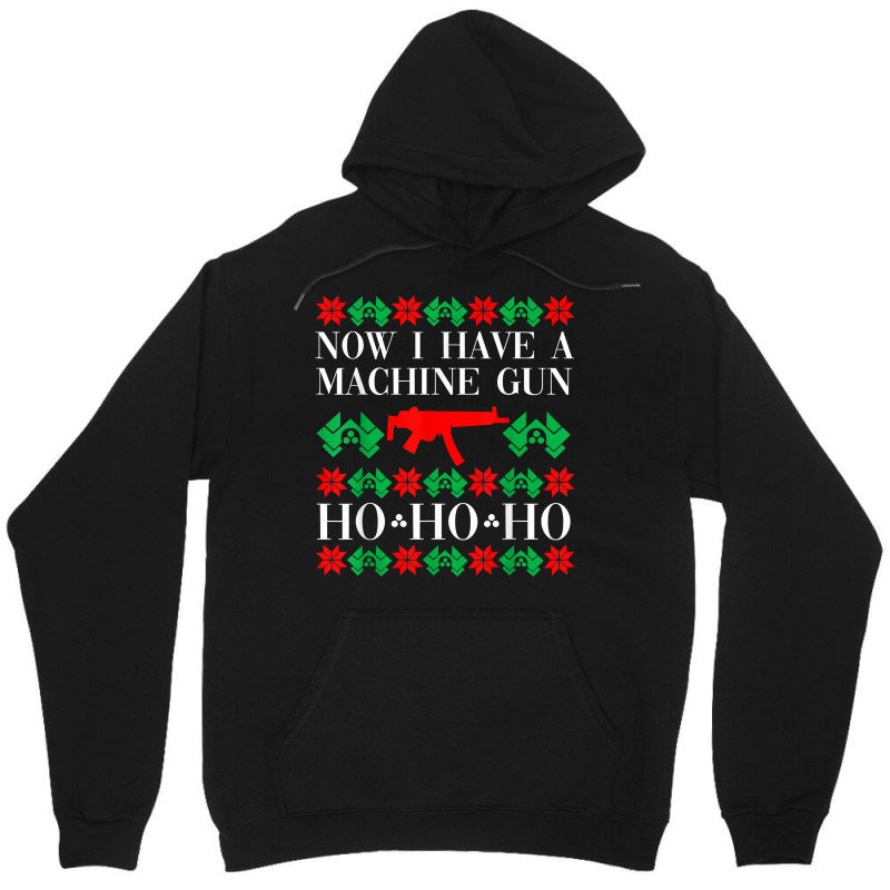 Now I Have A Machine Gun Ho Ho Ho T Shirt Unisex Hoodie | Artistshot