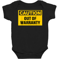 Funny Caution Out Of Warranty Quote T Shirt Baby Bodysuit | Artistshot