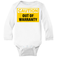 Funny Caution Out Of Warranty Quote T Shirt Long Sleeve Baby Bodysuit | Artistshot