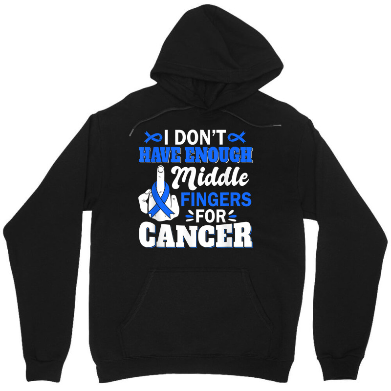 I Don't Have Enough Middle Fingers For Intestinal Cancer T Shirt Unisex Hoodie by bendlelobeltzoer | Artistshot