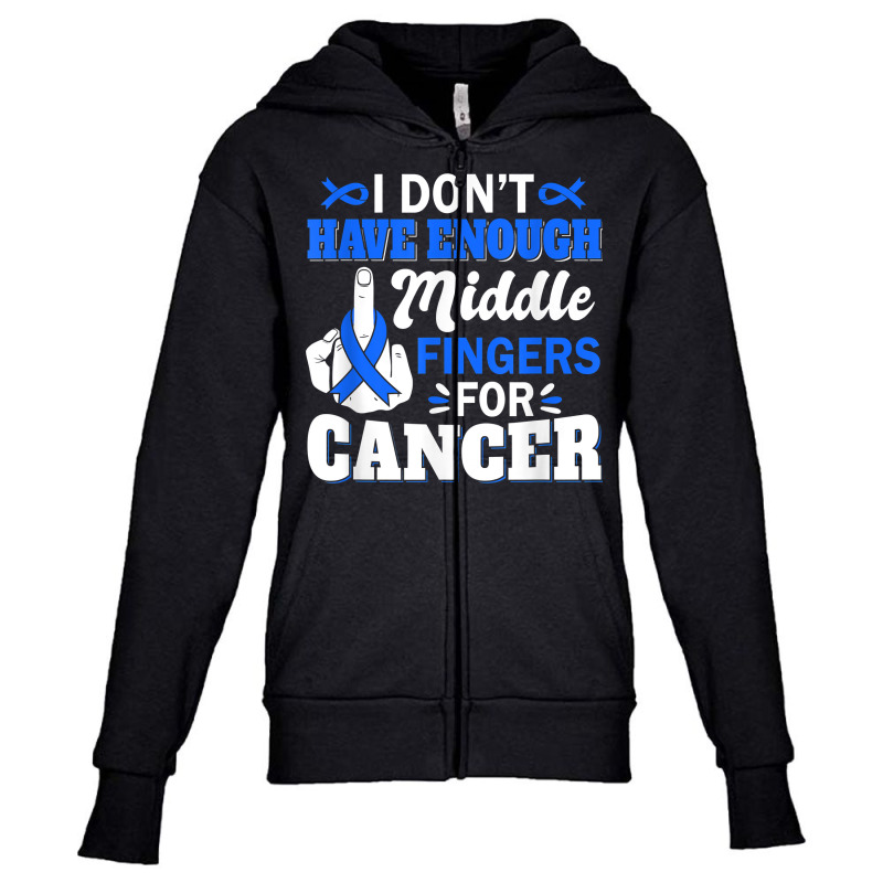 I Don't Have Enough Middle Fingers For Intestinal Cancer T Shirt Youth Zipper Hoodie by bendlelobeltzoer | Artistshot