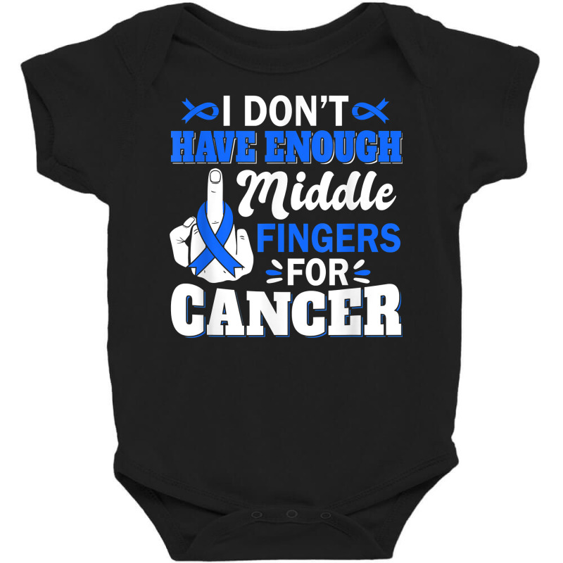 I Don't Have Enough Middle Fingers For Intestinal Cancer T Shirt Baby Bodysuit by bendlelobeltzoer | Artistshot