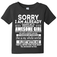 Sorry I Am Already Taken By A Freaking Awesome Girl T Shirt Baby Tee | Artistshot