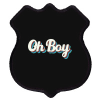 Oh Boy Shield Patch | Artistshot