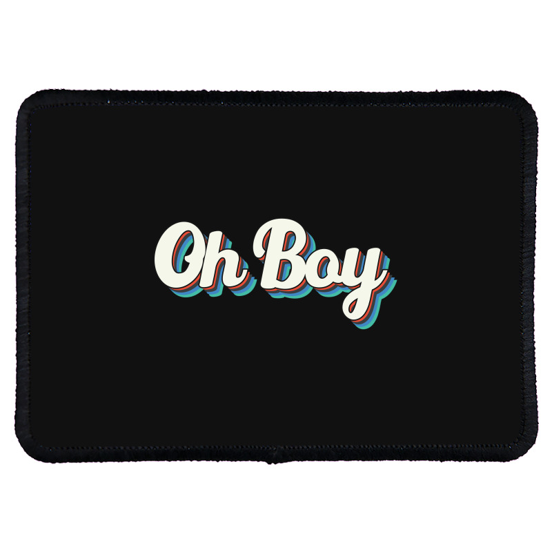 Oh Boy Rectangle Patch | Artistshot