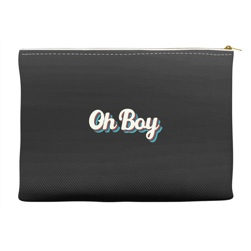 Oh Boy Accessory Pouches | Artistshot