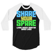 Share Your Spare A Living Kidney Donation And Living Donor T Shirt 3/4 Sleeve Shirt | Artistshot