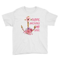 Hope Anchors My Soul Youth Tee | Artistshot