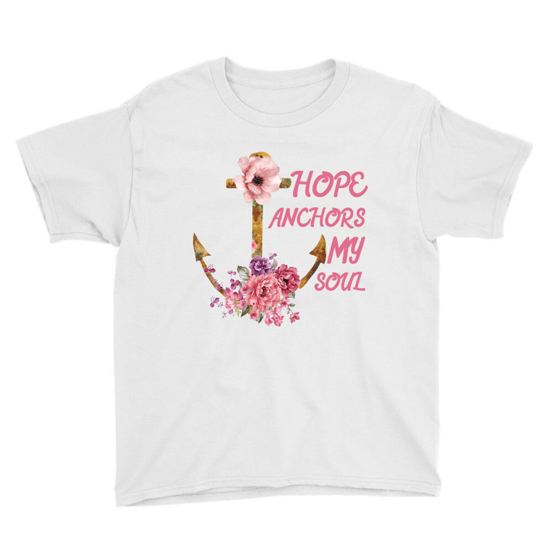 Hope Anchors My Soul Youth Tee | Artistshot