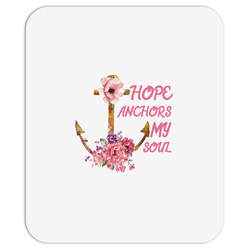 Hope Anchors My Soul Mousepad | Artistshot