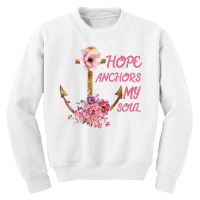 Hope Anchors My Soul Youth Sweatshirt | Artistshot