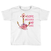 Hope Anchors My Soul Toddler T-shirt | Artistshot