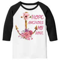 Hope Anchors My Soul Youth 3/4 Sleeve | Artistshot