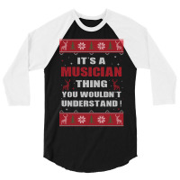 It's A Musician Thing You Wouldn't Understand Ugly Christmas Costumes 3/4 Sleeve Shirt | Artistshot