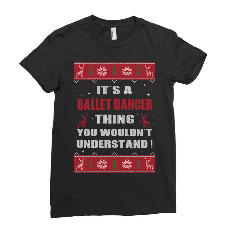 It's A Nurse Thing You Wouldn't Understand Ballet Dancer Ugly Christma Ladies Fitted T-Shirt by MELISSA | Artistshot