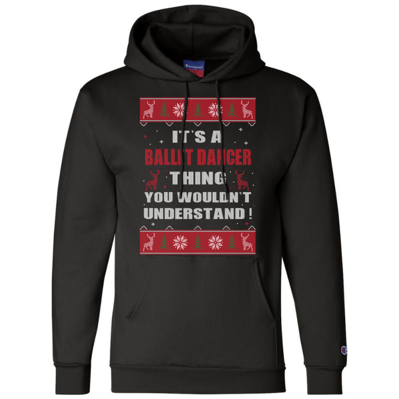 It's A Nurse Thing You Wouldn't Understand Ballet Dancer Ugly Christma Champion Hoodie | Artistshot