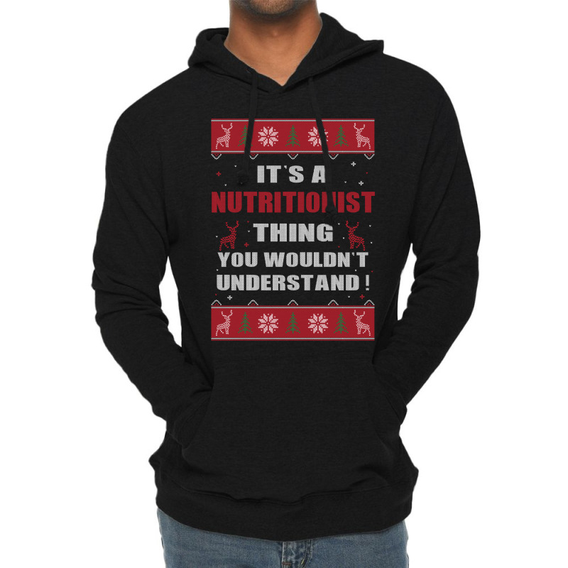 It's A Nutritionist Thing You Wouldn't Understand Ugly Christmas Costu Lightweight Hoodie | Artistshot