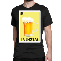 Spanish Beer Lottery Gift  Mexican Lottery La Cerveza Classic T-shirt | Artistshot