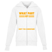 What Part Of Don T You Understand  Electronic Engineer Gift Youth Zipper Hoodie | Artistshot