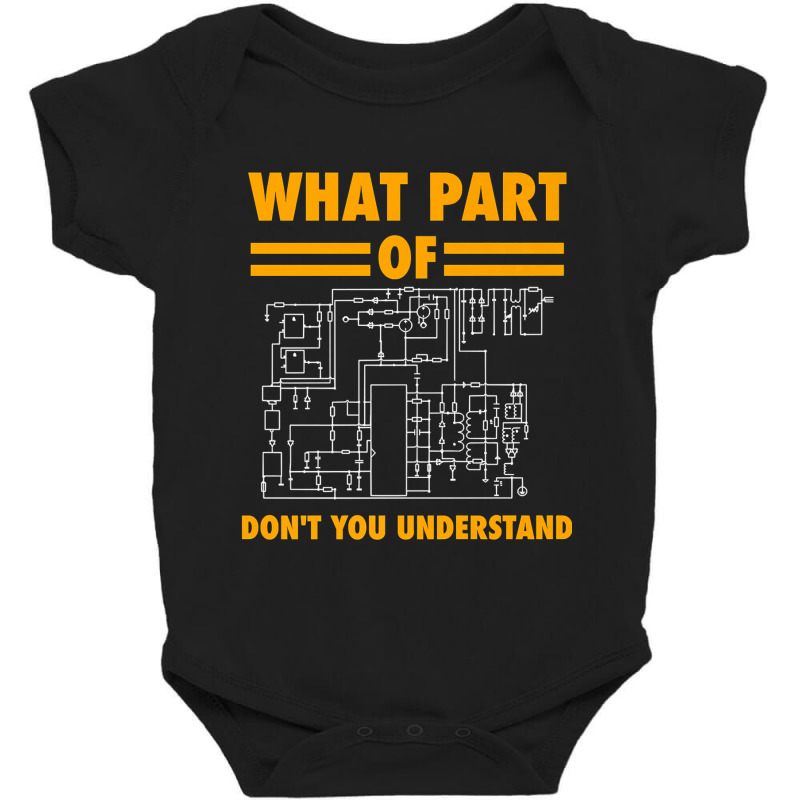 What Part Of Don T You Understand  Electronic Engineer Gift Baby Bodysuit by sieuduong86 | Artistshot