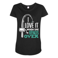 I Love It When She Bends Over Funny Angling Fish T Shirt Maternity Scoop Neck T-shirt | Artistshot