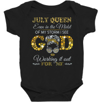 July Queen Even In The Midst Of My Storm I See God Working T Shirt Baby Bodysuit | Artistshot