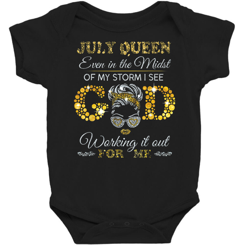 July Queen Even In The Midst Of My Storm I See God Working T Shirt Baby Bodysuit by BrandalynSaetern | Artistshot