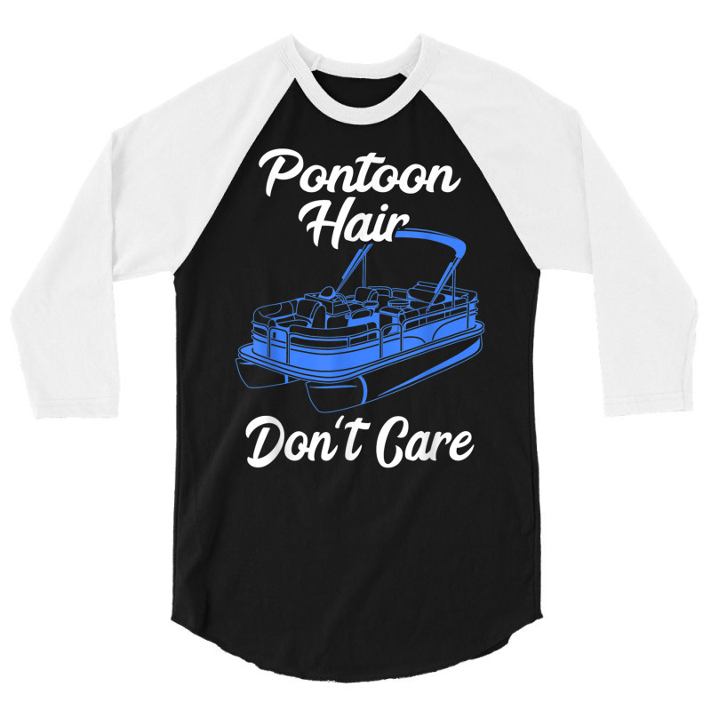 Pontoon Hair Don't Care Pontoon Boat Motorboating Pontooning T Shirt 3/4 Sleeve Shirt | Artistshot