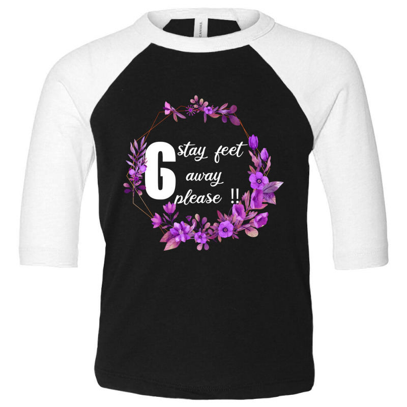 Stay 6 Feet Away Please, Floral Social Distance Shirt, Quarantine Shir Toddler 3/4 Sleeve Tee | Artistshot