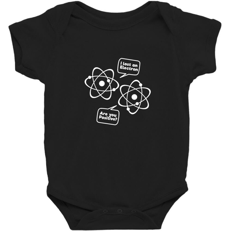 I Lost An Electron Are You Positive Funny Science White Baby Bodysuit | Artistshot