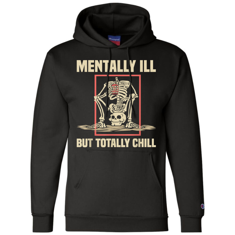 Mentally Ill But Totally Chill Halloween Costume Skeleton 57 Champion Hoodie | Artistshot