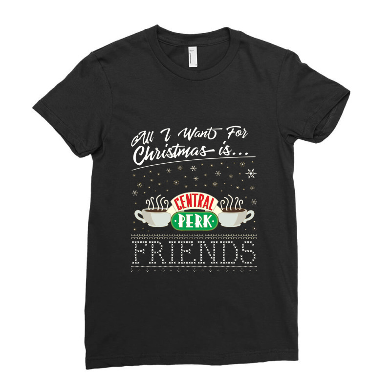 All I Want For Christmas Is Friends Central Ladies Fitted T-shirt | Artistshot