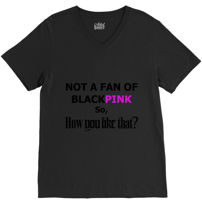 How You Like That Black Pink V-neck Tee | Artistshot