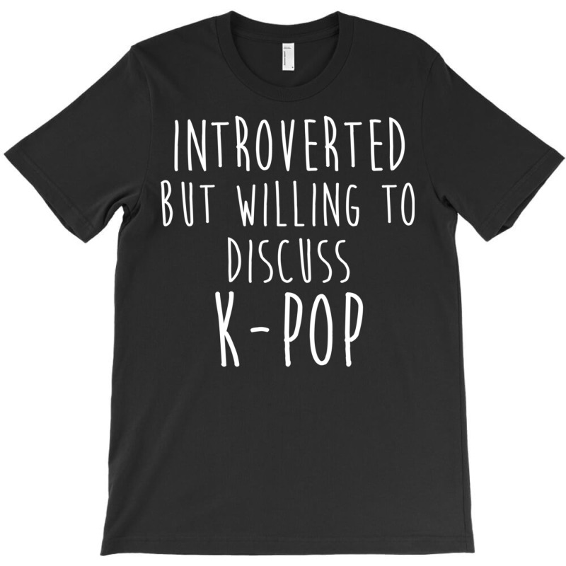 Introverted But Willing To Discuss Kpop Classic T-shirt | Artistshot