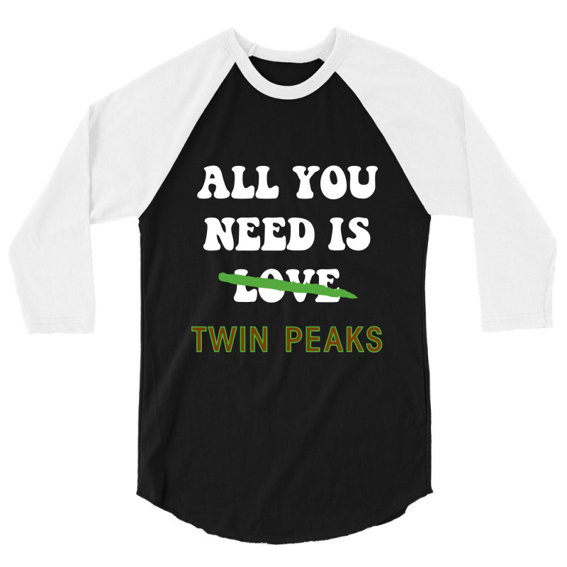 All You Need Is Twin Peaks 3/4 Sleeve Shirt | Artistshot