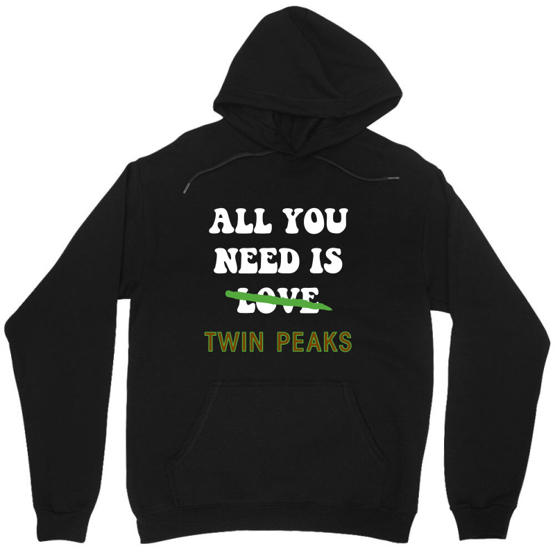 All You Need Is Twin Peaks Unisex Hoodie | Artistshot