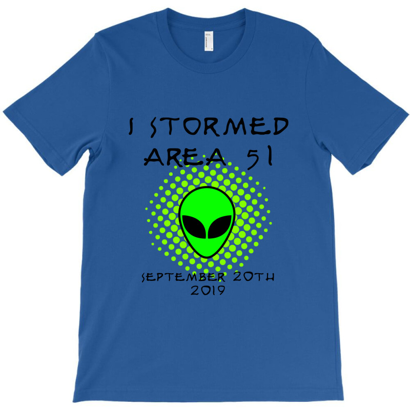 I Stormed Area 51 T-shirt | Artistshot