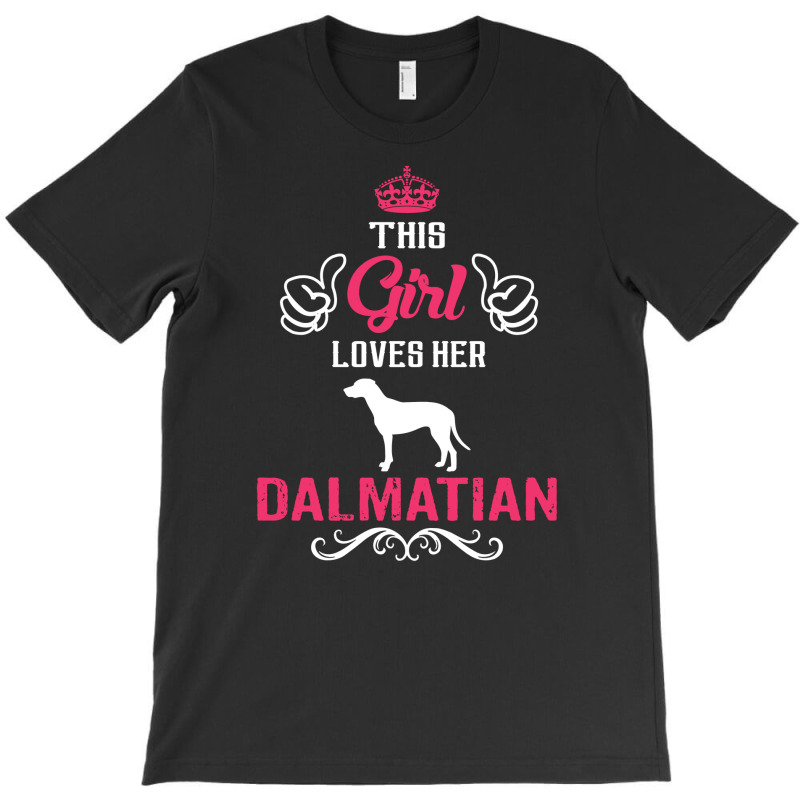 This Girl Loves Her Dalmatian. Cool Gift T-shirt | Artistshot