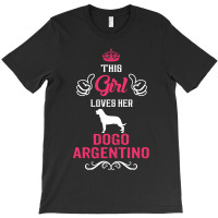 This Girl Loves Her Dogo Argentino. Cool Gift T-shirt | Artistshot